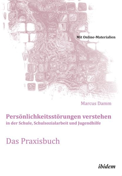 Produktbild: Pers&ouml;nlichkeitsst&ouml;rungen verstehen in der Schule, Schulsozialarbeit und Jugendhilfe. Das Praxisbuch