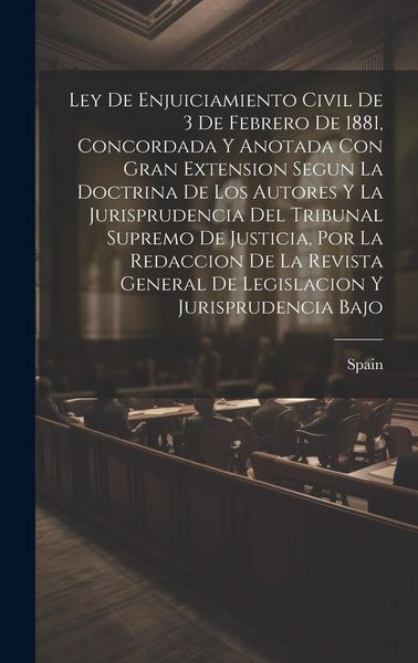 Produktbild: Ley De Enjuiciamiento Civil De 3 De Febrero De 1881, Concordada Y Anotada Con Gran Extension Segun La Doctrina De Los Autores Y La Jurisprudencia Del