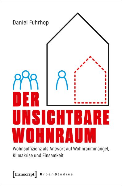 Der unsichtbare Wohnraum, Taschenbuch von Daniel Fuhrhop, Transcript, 978-3-8376-6900-8