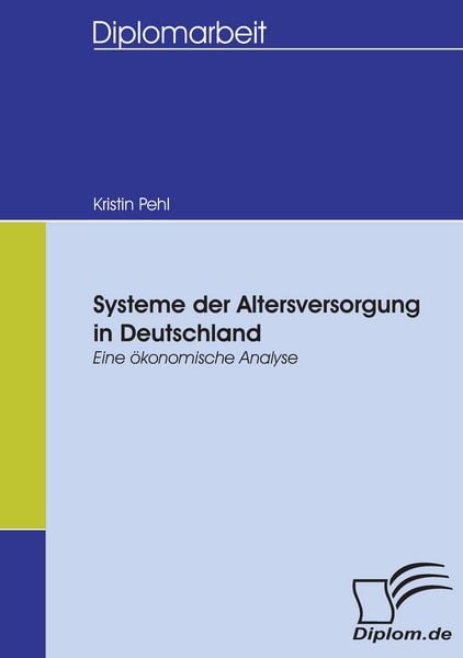 Systeme der Altersversorgung in Deutschland, Taschenbuch von Kristin Pehl, Diplomica Verlag GmbH, 9783836654746