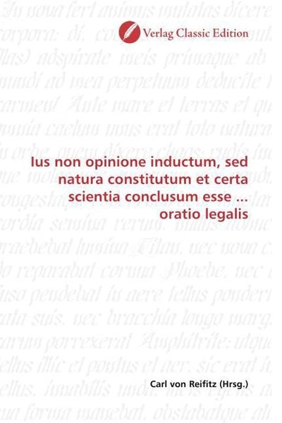 Produktbild: Ius non opinione inductum, sed natura constitutum et certa scientia conclusum esse ... oratio legalis