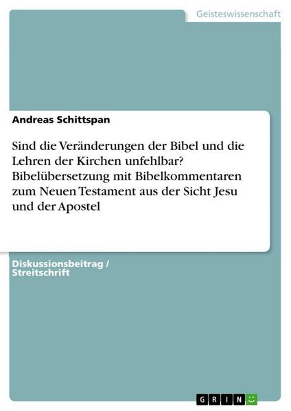 Produktbild: Sind die Ver&auml;nderungen der Bibel und die Lehren der Kirchen unfehlbar? Bibel&uuml;bersetzung mit Bibelkommentaren zum Neuen Testament aus der Sicht Jesu un