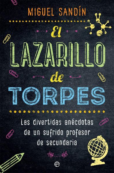 Produktbild: El Lazarillo de Torpes : las divertidas an&eacute;cdotas de un sufrido profesor de secundaria