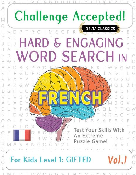 Produktbild: CHALLENGE ACCEPTED! - HARD AND ENGAGING WORD SEARCH IN FRENCH FOR KIDS LEVEL 1