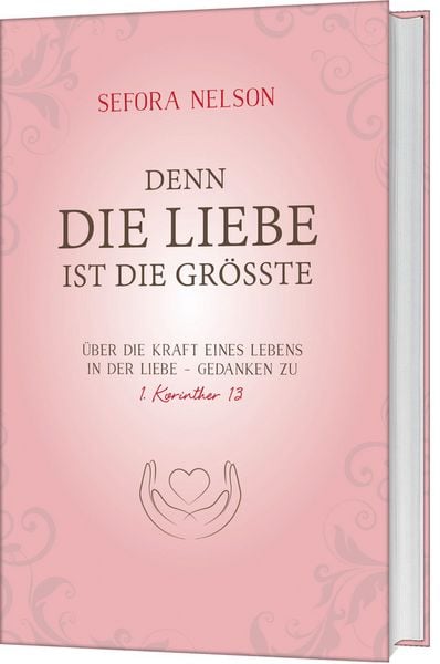 Denn die Liebe ist die grösste, Gebundene Ausgabe von Sefora Nelson, Gerth Medien, 978-3-95734-715-2
