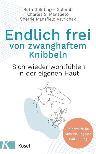 Endlich frei von zwanghaftem Knibbeln, Taschenbuch von Ruth Goldfinger Golomb,Charles S. Mansueto,Sherrie Mansfield Vavrichek, Kösel,