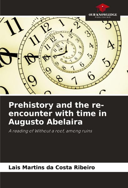 Produktbild: Prehistory and the re-encounter with time in Augusto Abelaira