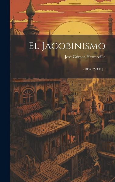 Produktbild: El Jacobinismo: (1867. 224 P.)...