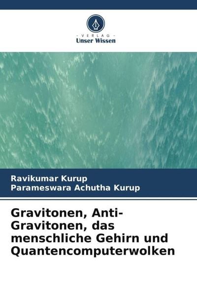 Produktbild: Gravitonen, Anti-Gravitonen, das menschliche Gehirn und Quantencomputerwolken