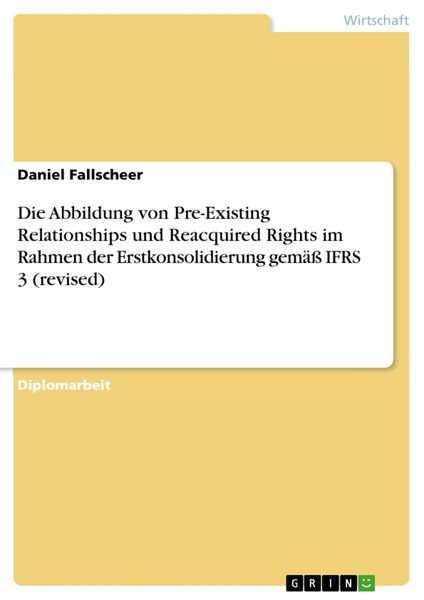 Produktbild: Die Abbildung von Pre-Existing Relationships und Reacquired Rights im Rahmen der Erstkonsolidierung gem&auml;&szlig; IFRS 3 (revised)