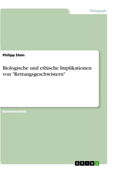 Biologische und ethische Implikationen von 'Rettungsgeschwistern'; Taschenbuch von Philipp Stein, GRIN, 9783346058775