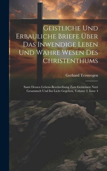 Produktbild: Geistliche Und Erbauliche Briefe &Uuml;ber Das Inwendige Leben Und Wahre Wesen Des Christenthums