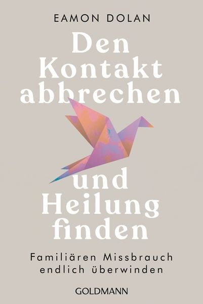 Den Kontakt abbrechen und Heilung finden, Taschenbuch von Eamon Dolan, Goldmann, 9783442180226