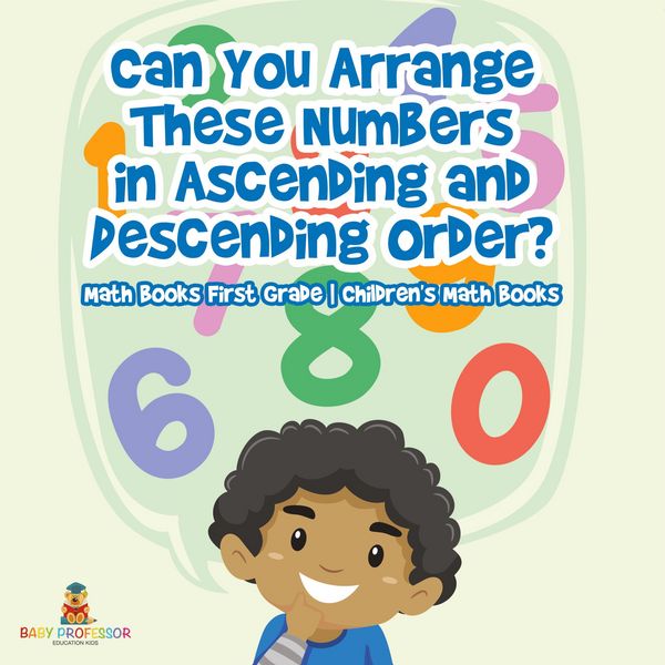 Produktbild: Can You Arrange These Numbers in Ascending and Descending Order? - Math Books First Grade | Children's Math Books