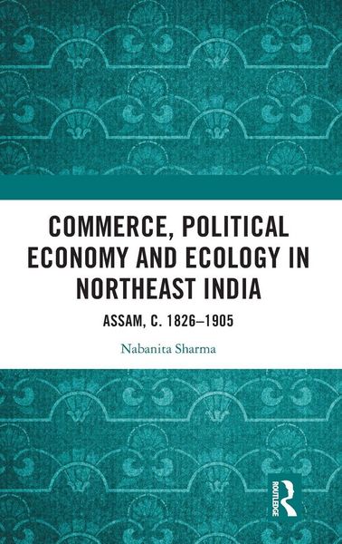Produktbild: Commerce, Political Economy and Ecology in Northeast India