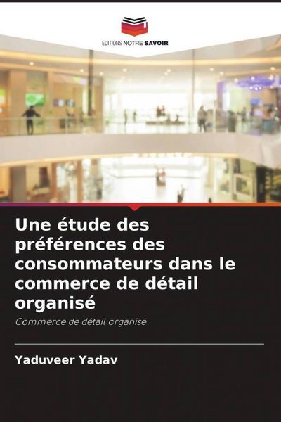 Produktbild: Une &eacute;tude des pr&eacute;f&eacute;rences des consommateurs dans le commerce de d&eacute;tail organis&eacute;