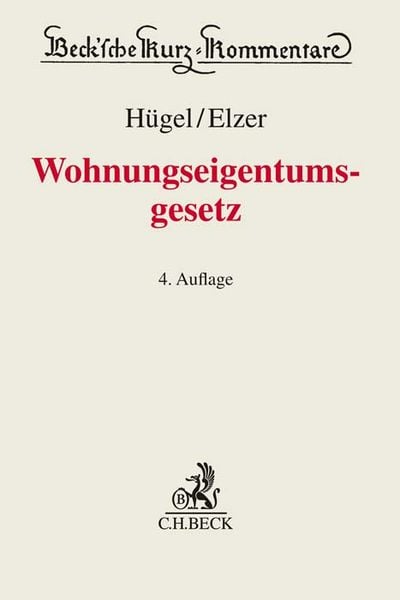 Wohnungseigentumsgesetz. WEG, Gebundene Ausgabe von Stefan Hügel,Oliver Elzer, C.H. Beck, 978-3-406-79613-5