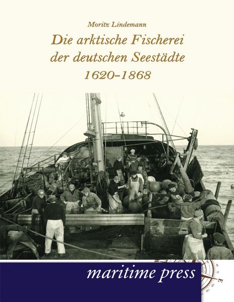 Produktbild: Die arktische Fischerei der deutschen Seest&auml;dte 1620-1868