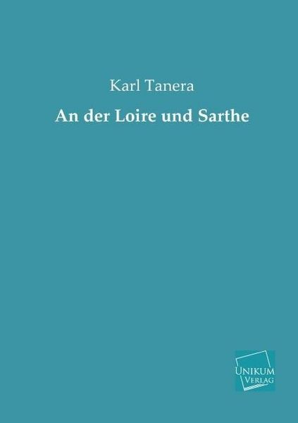 Produktbild: Tanera, K: Der Loire und Sarthe