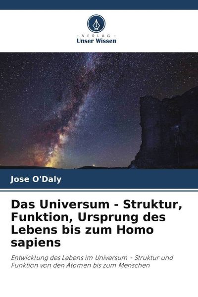 Produktbild: Das Universum - Struktur, Funktion, Ursprung des Lebens bis zum Homo sapiens