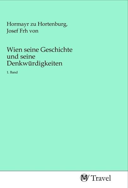 Produktbild: Wien seine Geschichte und seine Denkw&uuml;rdigkeiten