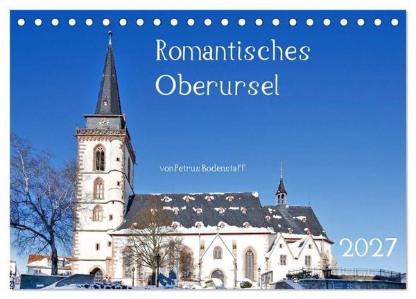 Produktbild: Romantisches Oberursel von Petrus Bodenstaff (Tischkalender 2027 DIN A5 quer), CALVENDO Monatskalender