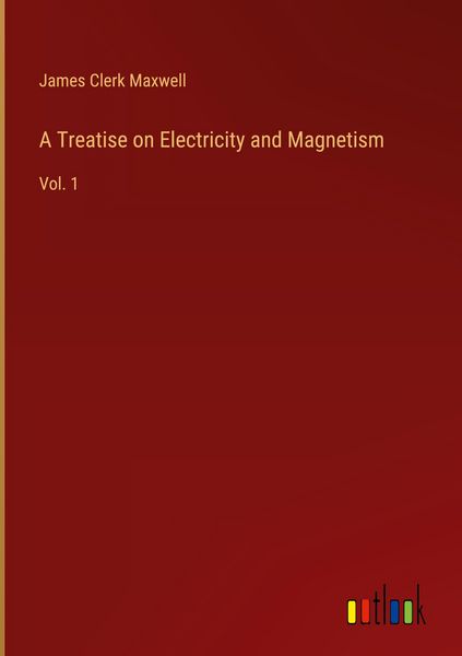 Produktbild: A Treatise on Electricity and Magnetism