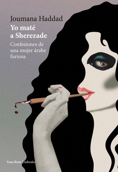 Produktbild: Yo mat&eacute; a Sherezade : confesiones de una mujer &aacute;rabe furiosa