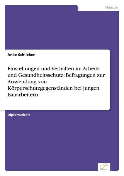Produktbild: Einstellungen und Verhalten im Arbeits- und Gesundheitsschutz: Befragungen zur Anwendung von K&ouml;rperschutzgegenst&auml;nden bei jungen Bauarbeitern