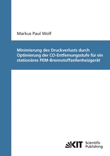 Produktbild: Minimierung des Druckverlusts durch Optimierung der CO-Entfernungsstufe f&uuml;r ein station&auml;res PEM-Brennstoffzellenheizger&auml;t