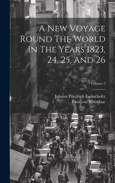 Produktbild: A New Voyage Round The World In The Years 1823, 24, 25, And 26; Volume 2