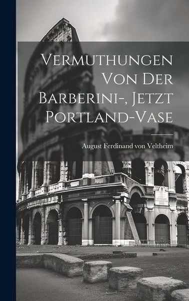 Produktbild: Vermuthungen Von Der Barberini-, Jetzt Portland-vase