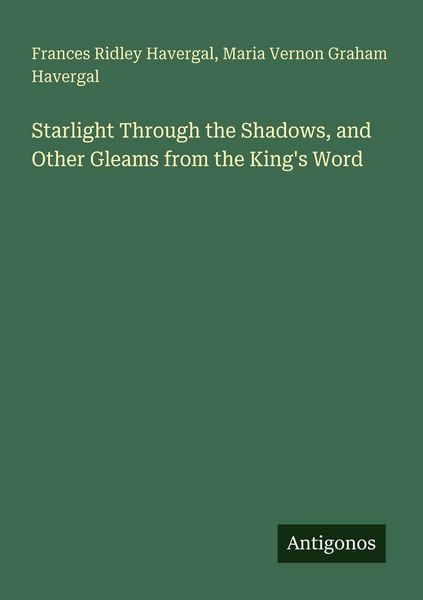 Produktbild: Starlight Through the Shadows, and Other Gleams from the King's Word
