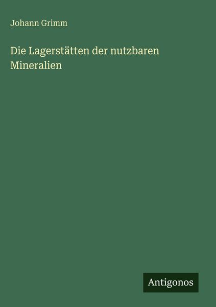 Produktbild: Die Lagerst&auml;tten der nutzbaren Mineralien