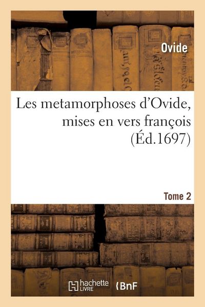 Produktbild: Les metamorphoses d'Ovide, mises en vers fran&ccedil;ois. Tome 2