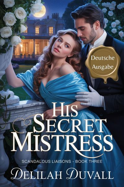 Produktbild: His Secret Mistress - Deutsche Ausgabe (Scandalous Liasons - German Edition, #3)