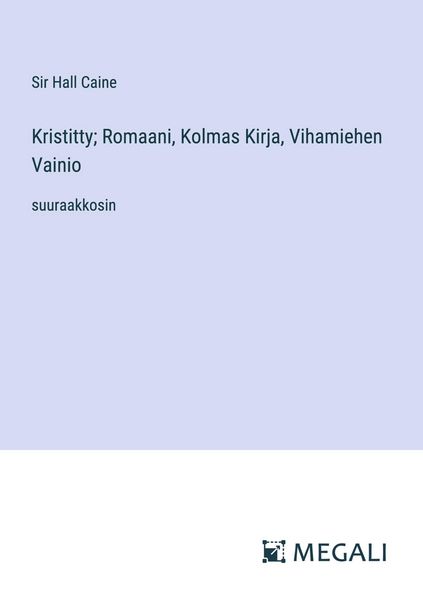 Produktbild: Kristitty; Romaani, Kolmas Kirja, Vihamiehen Vainio