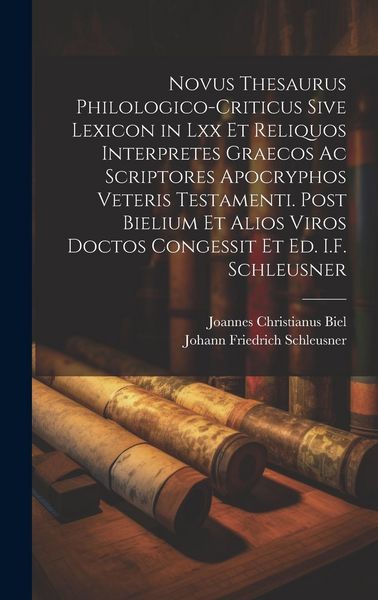Produktbild: Novus Thesaurus Philologico-Criticus Sive Lexicon in Lxx Et Reliquos Interpretes Graecos Ac Scriptores Apocryphos Veteris Testamenti. Post Bielium Et
