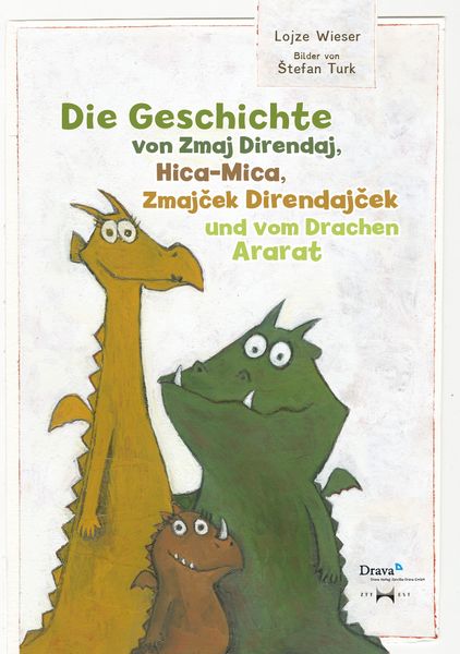Produktbild: Die Geschichte von Zmaj Direndaj, Hica-Mica, Zmajček Direndajček und vom Drachen Ararat