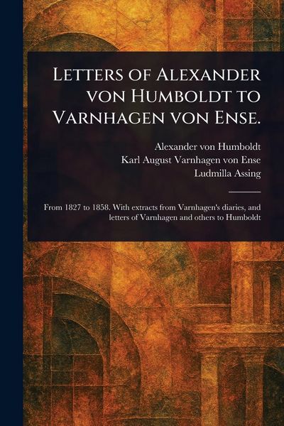 Produktbild: Letters of Alexander Von Humboldt to Varnhagen Von Ense.