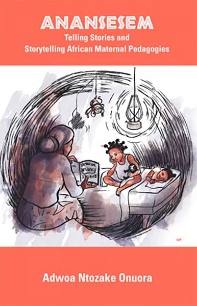 Produktbild: Anansesem: Telling Stories and Storytelling African Maternal Pedagogies