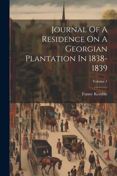 Produktbild: Journal Of A Residence On A Georgian Plantation In 1838-1839; Volume 1