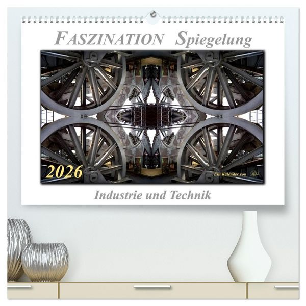 Produktbild: Faszination Spiegelung - Industrie und Technik (hochwertiger Premium Wandkalender 2026 DIN A2 quer), Kunstdruck in Hochglanz
