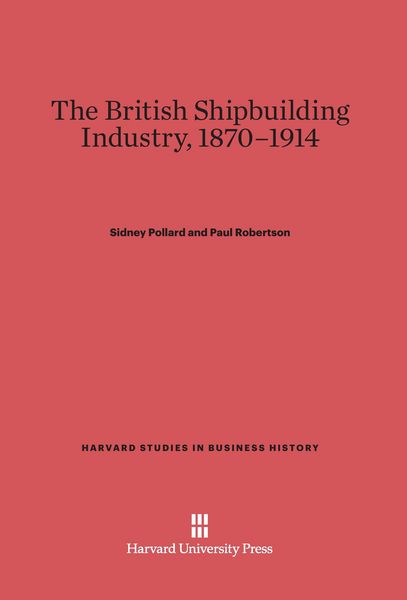 Produktbild: The British Shipbuilding Industry, 1870-1914
