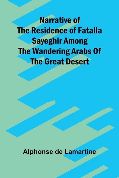 Produktbild: Narrative of the residence of Fatalla Sayeghir among the wandering Arabs of the great desert