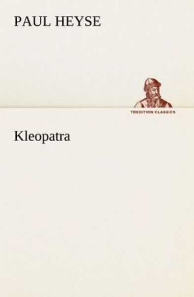 Kleopatra, Taschenbuch von Paul Heyse, Tredition, 9783842405929