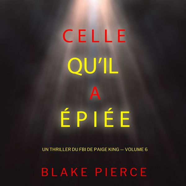 Produktbild: Celle qu'il a &eacute;pi&eacute;e (Un thriller du FBI de Paige King &mdash; Volume 6)