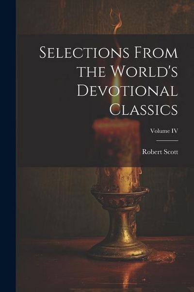 Produktbild: Selections From the World's Devotional Classics; Volume IV