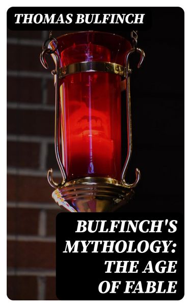 Produktbild: Bulfinch's Mythology: The Age of Fable