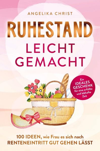 Produktbild: Ruhestand leicht gemacht | 100 Ideen, wie Frau es sich nach Renteneintritt gut gehen l&auml;sst